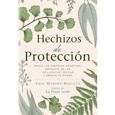 Imagen de Hechizos de protección: Anula las energías negativas, deshazte influencias tóxicas y abraza tu poder (SIN COLECCION)