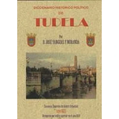 Imagen de DICCIONARIO HISTÓRICO POLÍTICO DE TUDELA (HISTORIA)