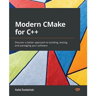 Imagen de Modern Cmake For C++: Discover A Better Approach To Building Testing