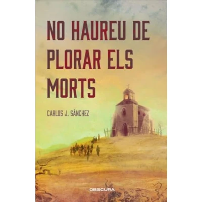 Imagen de No Haureu De Plorar Els Morts Carlos J. Sánchez (autor)