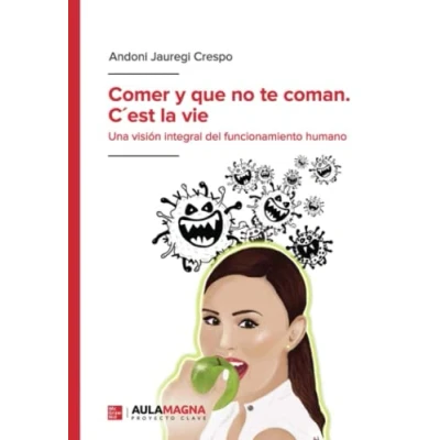 Imagen de Comer y que no te coman. C&#039;est la vie: Una visión integral del funcionamiento humano (SIN COLECCION)
