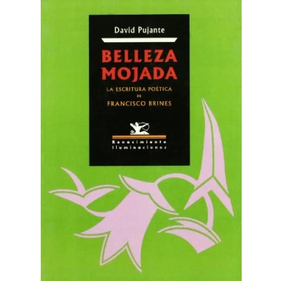 Imagen de Belleza Mojada: La Escritura Poetica de Francisco Brines (ILUMINACIONES)