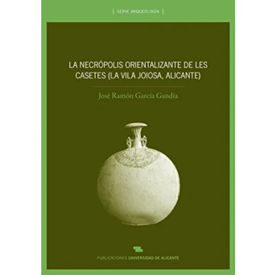 Imagen de La necrópolis orientalizante de les Casetes (La Vila Joiosa, Alicante) (Arqueología)