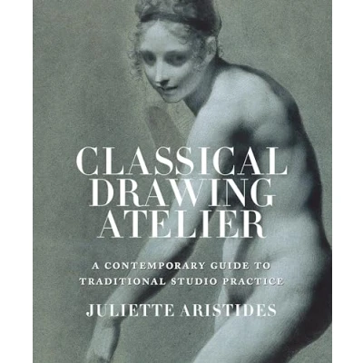 Imagen de Classical Drawing Atelier: A Contemporary Guide To Traditional Studio