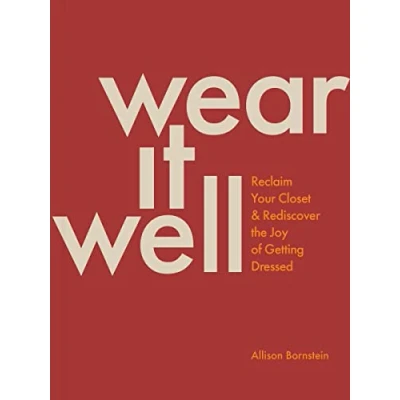 Imagen de Wear It Well: Reclaim Your Closet And Rediscover The Joy Of Getting Dr