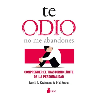 Imagen de Te odio no me abandones: Comprender el trastorno límite de la personalidad (SIN COLECCION)