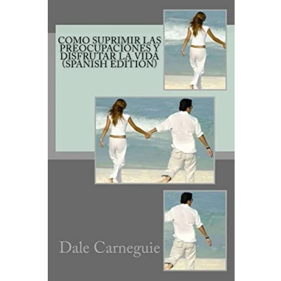 Imagen de Como Suprimir las Preocupaciones y Disfrutar la Vida( Spanish Edition)