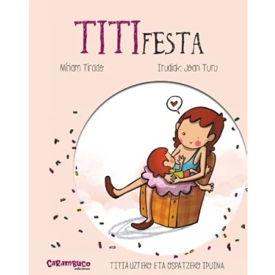 Imagen de TitiFesta. Amatasuna eta edoskitzea txikienekin lantzeko kartoizko liburua. Míriam Tirado. +4 urte (Calita)