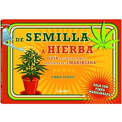Imagen de de la semilla a hierba: Guia para el cultivo hierba por un entusiasta marihuana (SIN COLECCION)