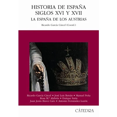 Imagen de Historia de España, Siglos XVI y XVII: La España los Austrias (Historia. Serie mayor)