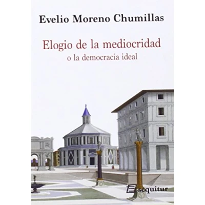 Imagen de Elogio De La Mediocridad O Democracia Ideal
