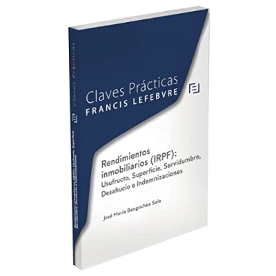 Imagen de Claves Prácticas Rendimientos inmobiliarios (IRPF): Usufructo, Superficie, Servidumbre, Desahucio e Indemnizaciones (SIN COLECCION)