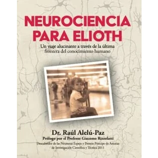 Imagen de Neurociencia para Elioth: Un viaje alucinante a través de la última frontera del conocimiento humano