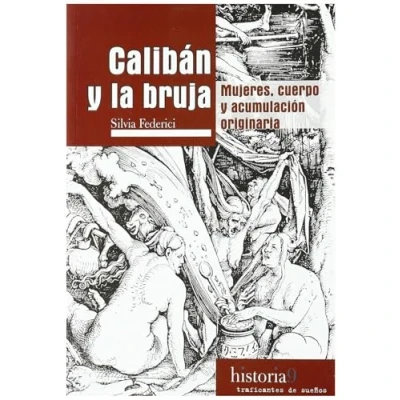 Imagen de Caliban y la Bruja, Mujeres, Cuerpo acumulación Originaria, Traf.De Sueños (SIN COLECCION)