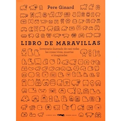 Imagen de Libro de maravillas: Inventario ilustrado casi todas las cosas vivas, muertas e imaginadas (SIN COLECCION)