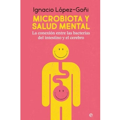 Imagen de Microbiota y salud mental: La conexión entre las bacterias del intestino el cerebro (Autoayuda)