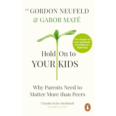 Imagen de Hold On to Your Kids: Why Parents Need Matter More Than Peers