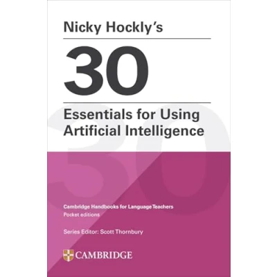 Imagen de Nicky Hockly s 30 Essentials for Using Artificial Intelligence Paperback (Cambridge Handbooks Language Teachers)