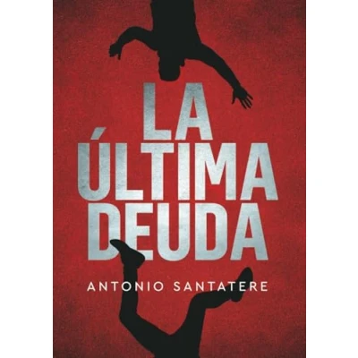 Imagen de la ÚLTIMA DEUDA de Antonio Santatere (Edición español). Una historia entre dos épocas donde cada capítulo te adentrará en un enigma que desafía el tiempo y lógica.