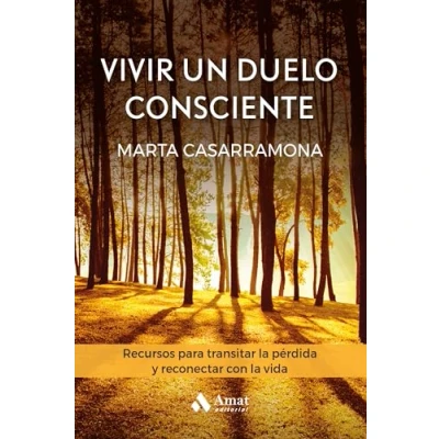 Imagen de Vivir Un Duelo Consciente Recursos para transitar la Perdida Y reconectar con Vida: pérdida vida (CUERPO, MENTE ESPIRITU)