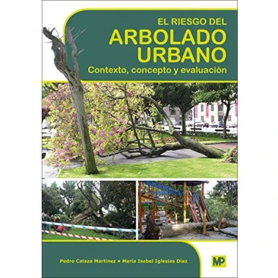 Imagen de El riesgo del arbolado urbano. Contexto, concepto y evaluación (Forestales)