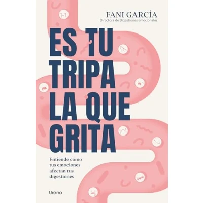 Imagen de Es tu tripa la que grita: Entiende cómo tus emociones afectan digestiones (Urano Salud)