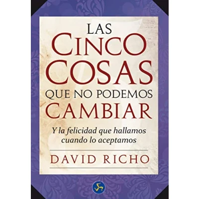 Imagen de Las Cinco Cosas que No Podemos Cambiar: Y la felicidad hallamos cuando lo aceptamos (Autoayuda)
