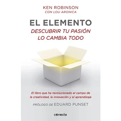 Imagen de El elemento (prólogo de Eduard Punset): Descubrir tu pasión lo cambia todo (Conecta)