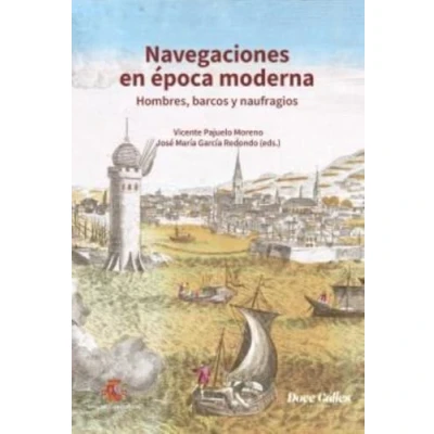 Imagen de Navegaciones en época moderna: hombres, barcos y naufragios. (Miscelánea)