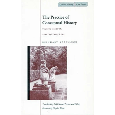 Imagen de The Practice Of Conceptual History: Timing History Spacing Conce Pts