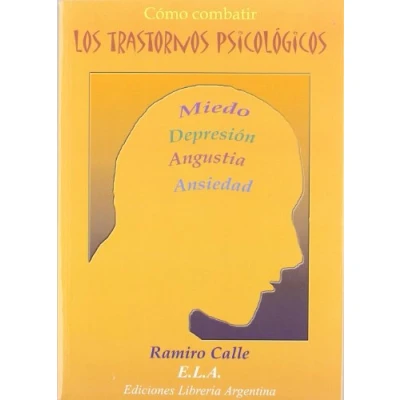 Imagen de Como Combatir Los Trastornos Psicologicos: Miedo Depresion Angu Stia A