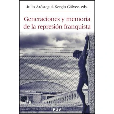 Imagen de Generaciones y memoria de la represión franquista: Un balance los movimientos por memoria: 28 (Història i Memòria del Franquisme)