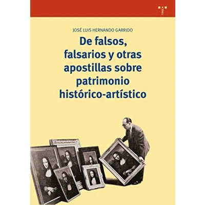 Imagen de De falsos, falsarios y otras apostillas sobre patrimonio histórico artístico (Biblioteconomía Administración cultural)
