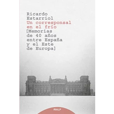 Imagen de Un Corresponsal En El FríO: Memorias De 40 Años Entre España y Este Europa (Biografías testimonios)