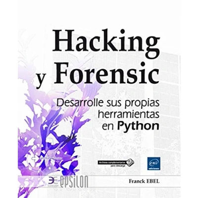 Imagen de Hacking Y Forensic. Desarrolle Sus Propias Herramientas En Python