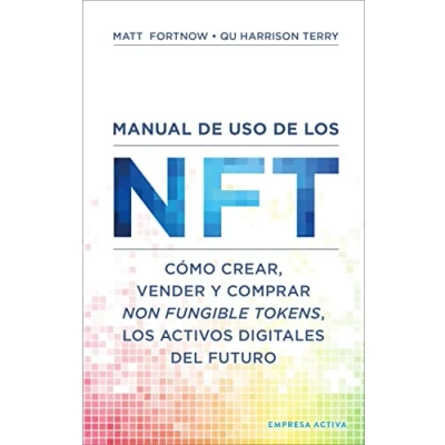 Imagen de Manual de uso los NFT: Cómo crear, vender y comprar Non Fungible Tokens, activos digitales del futuro (Gestión conocimiento)