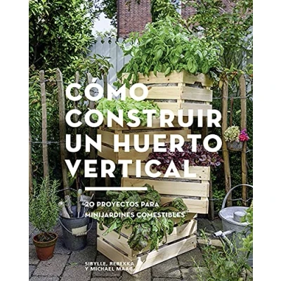 Imagen de Cómo construir un huerto vertical. 20 proyectos para minijardines comestibles (GGDiy)