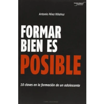 Imagen de Formar bien es posible. 10 claves en la formación (FORMACION CRISTIANA DE ADOLESCENTES)