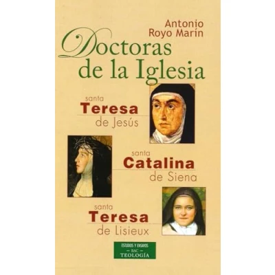Imagen de Doctoras de la Iglesia: Santa Teresa Jesús, Catalina Siena Y Lisieux (ESTUDIOS ENSAYOS)
