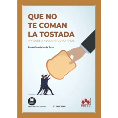 Imagen de Que no te coman la tostada: Aprende a negociar como nadie: 1 (Monografía)