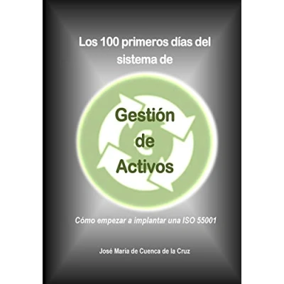Imagen de Los 100 primeros dias del sistema de Gestion Activos: Como empezar a implantar una ISO 55001