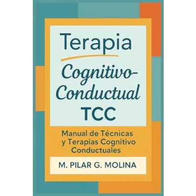 Imagen de Terapia Cognitivo Conductual. TCC. Manual de Técnicas y Terapias Conductuales: Psicología. La Cognitiva. TRC. TREC. (Guía ... las Principales Corrientes Terapéuticas.)