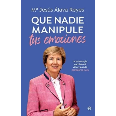 Imagen de Que nadie manipule tus emociones: la psicología cambió mi vida y puede cambiar tuya (Salud)