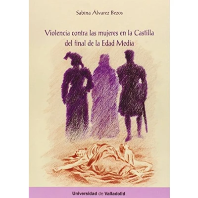 Imagen de Violencia Contra Las Mujeres En La Castilla Del Final De Edad Media: 1 (IGUALDAD)