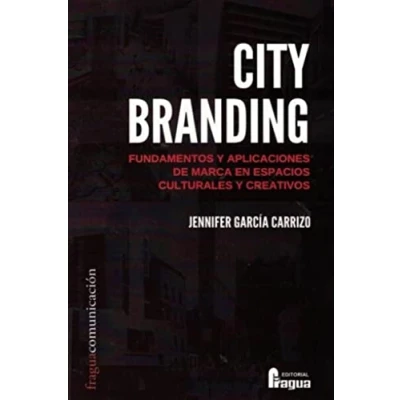 Imagen de City branding. Fundamentos y aplicaciones de marca en espacios culturales creativos.: 202 (Fragua Comunicacion)