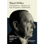 Imagen de Miguel Delibes. Encuadres Y Figuras En Una España Cambiante
