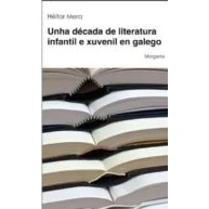 Imagen de Unha Decada De Literatura Infantil E Xuvenil En Galego