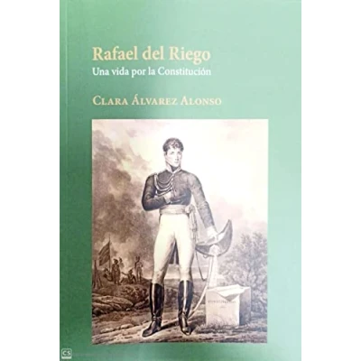Imagen de Rafael Del Riego: Una vida por la Constitución (SIN COLECCION)