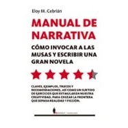 Imagen de Manual de Narrativa: Cómo invocar a las musas y escribir una gran novela (Manuales)