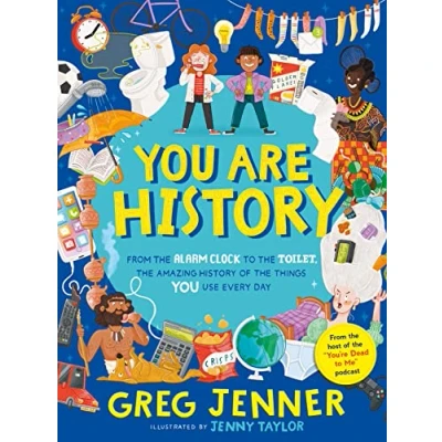 Imagen de You Are History: From The Alarm Clock To Toilet Amazing Histor